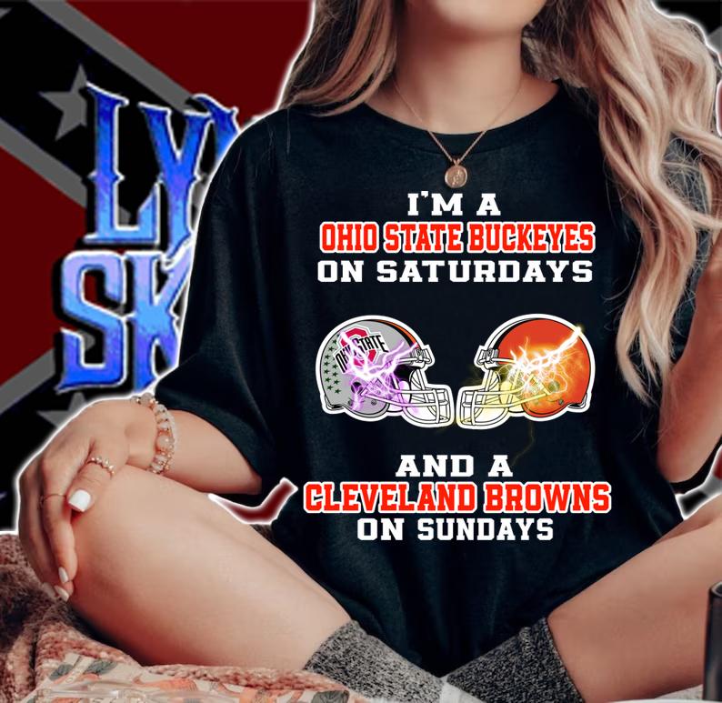 Im A Ohio State Buckeye On Saturdays And A Cleveland Browns On Sundays t-shirt woman shirt