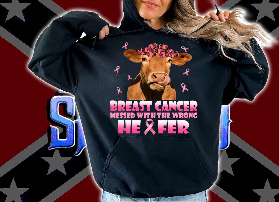 Breast Cancer Awareness Messed With The Wrong Heifer t-shirt hoodie