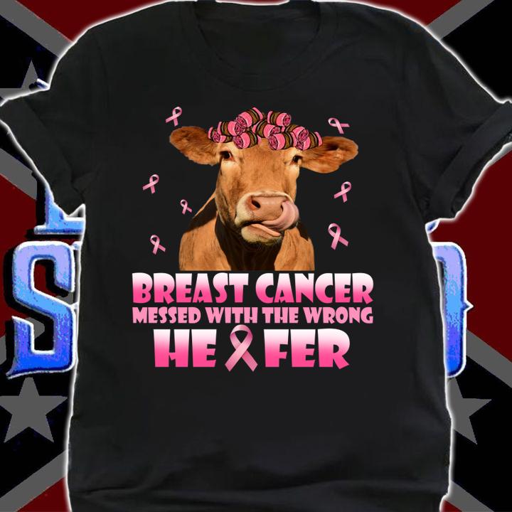 Breast Cancer Awareness Messed With The Wrong Heifer t-shirt shirt