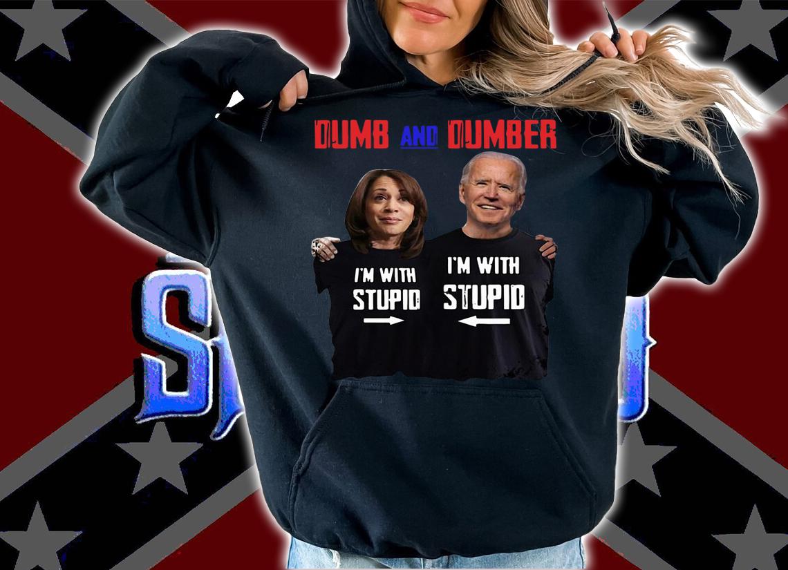 Kamala Harris and Joe Biden Dumb and Dumber im with stupid t-shirt hoodie