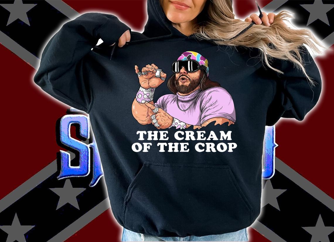 Macho Man the cream of the crop t-shirt hoodie