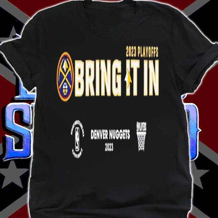 Denver Nuggests bring it in 2023 playoffs t-shirt shirt