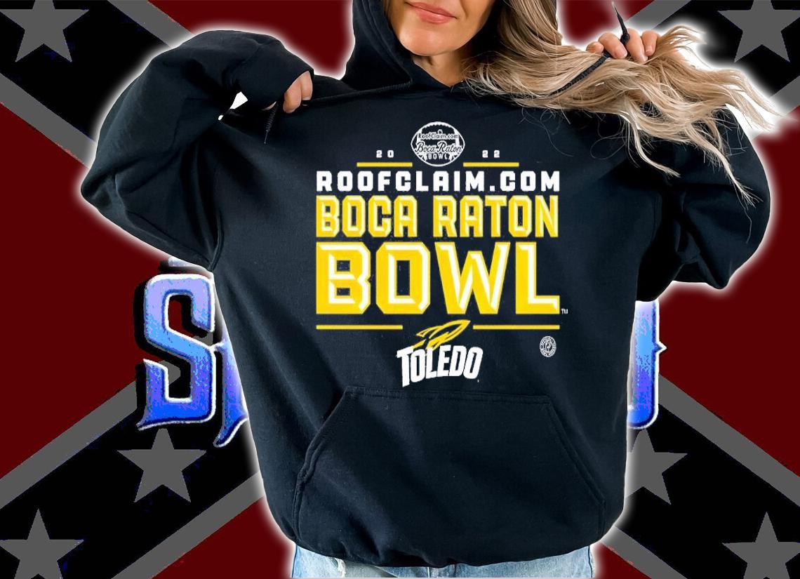2022 Boca Raton Bowl Toledo Rockets shirt t-shirt hoodie