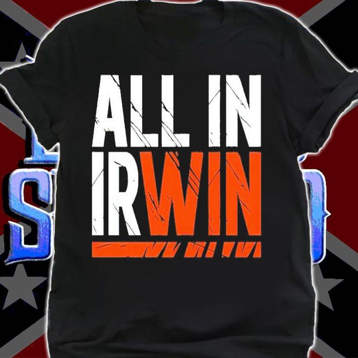 All in Irwin Cincinnati shirt t-shirt shirt