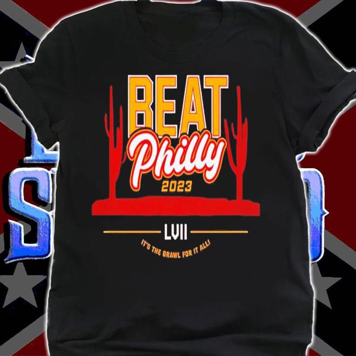 Beat Philly 2023 Glendale Az Lvii Its the brawl for it all shirt t-shirt shirt