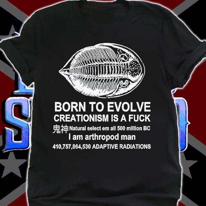 Born To Evolve Creationism A Fuck shirt t-shirt shirt