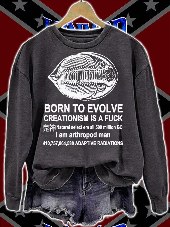 Born To Evolve Creationism A Fuck shirt t-shirt sweatshirt