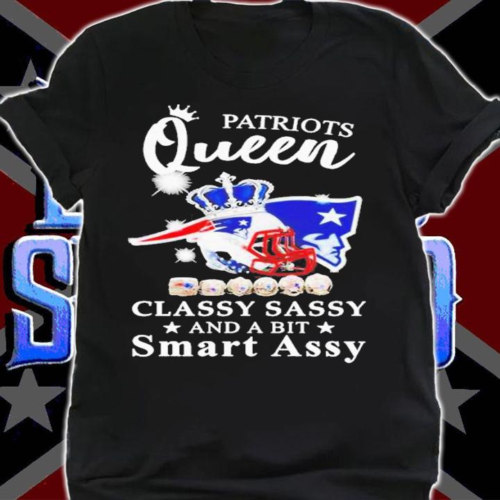 Awesome new England Patriots queen claassy sassy and a bit Smart Assy shirt t-shirt shirt