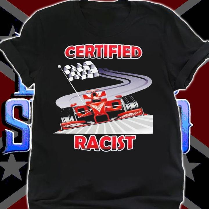 Certified Racist shirt t-shirt shirt
