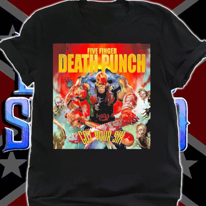 Five finger death punch got your six shirt t-shirt shirt