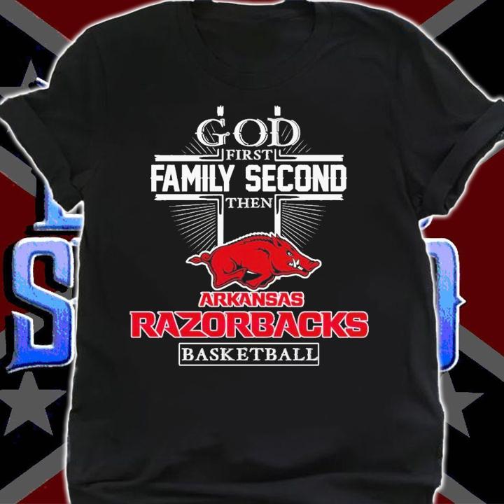 God first family second then Arkansas Razorbacks basketball shirt t-shirt shirt