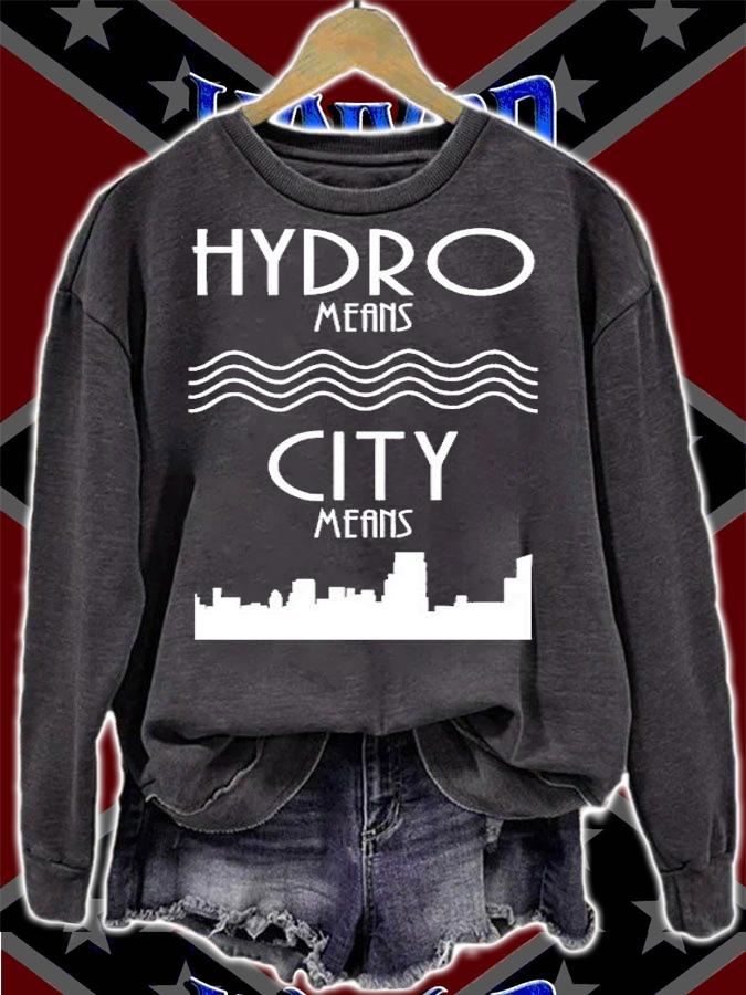 Hydro Means City Means shirt t-shirt sweatshirt