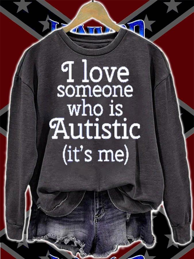 I Love Someone Who Is Autistic It's Me Shirt t-shirt sweatshirt