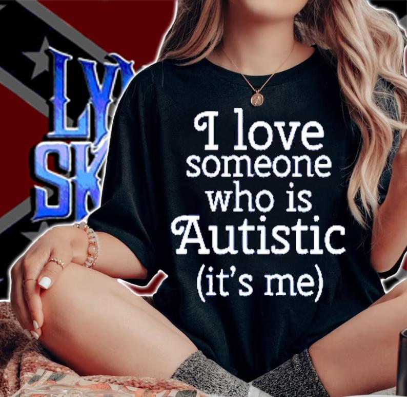 I Love Someone Who Is Autistic It's Me Shirt t-shirt woman shirt