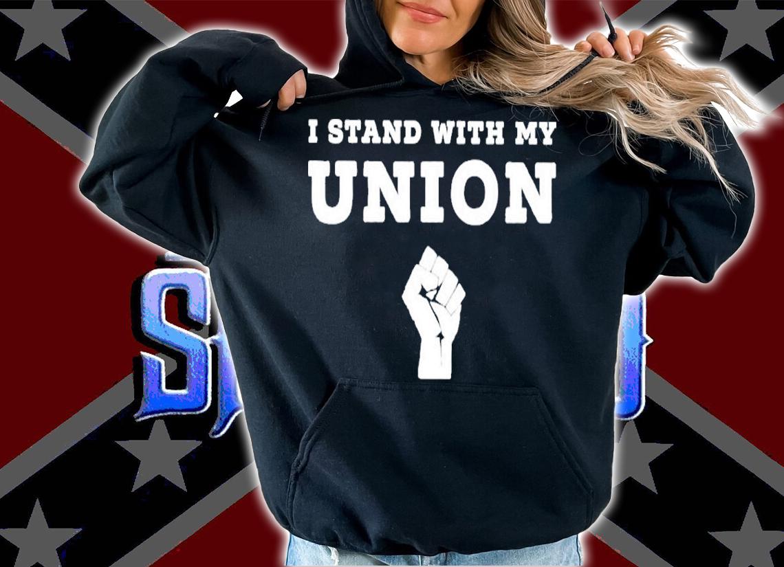 I Stand With My Union Solidarity Fist Shirt t-shirt hoodie