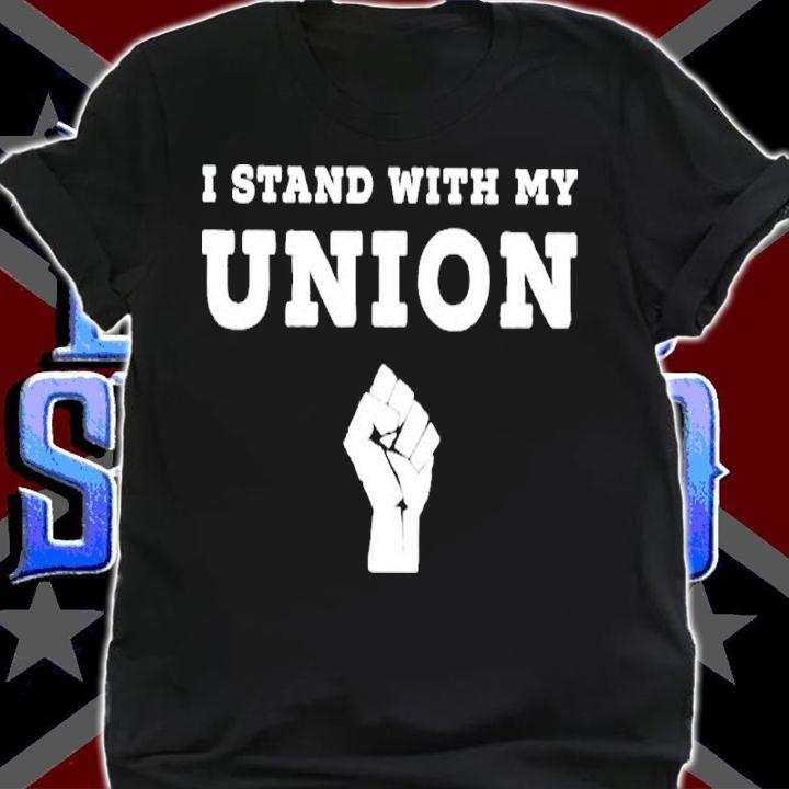 I Stand With My Union Solidarity Fist Shirt t-shirt shirt