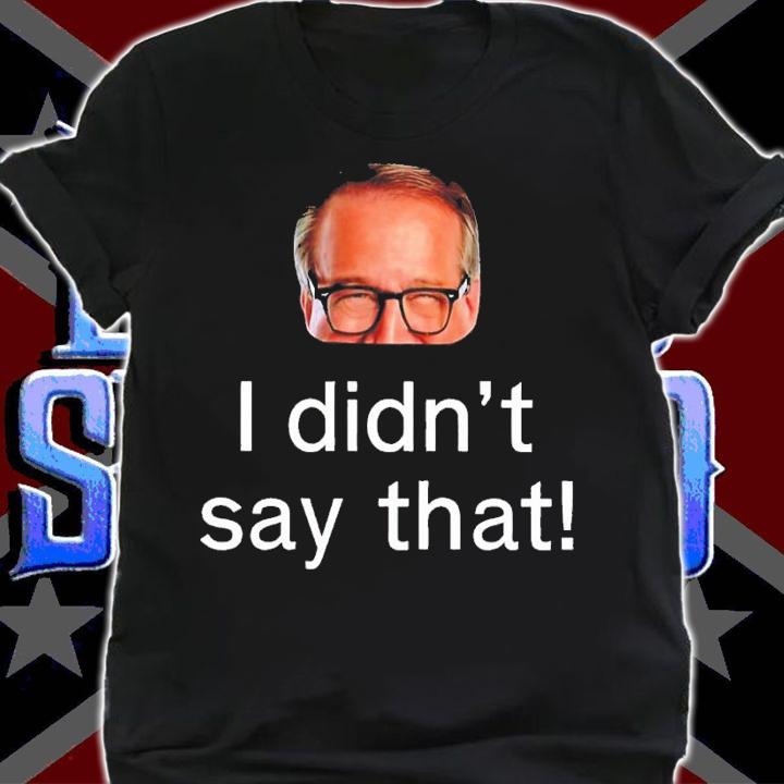 I didn't say that shirt t-shirt shirt