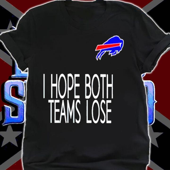 I Hope Both Teams Lose Buffalo Bills Shirt t-shirt shirt