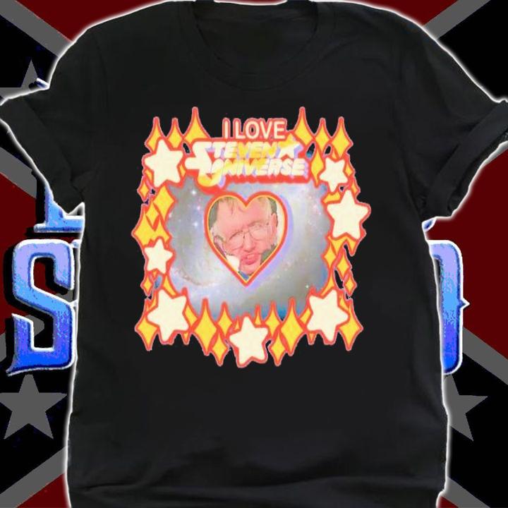 I love Steven Universe Stephen Hawking shirt t-shirt shirt