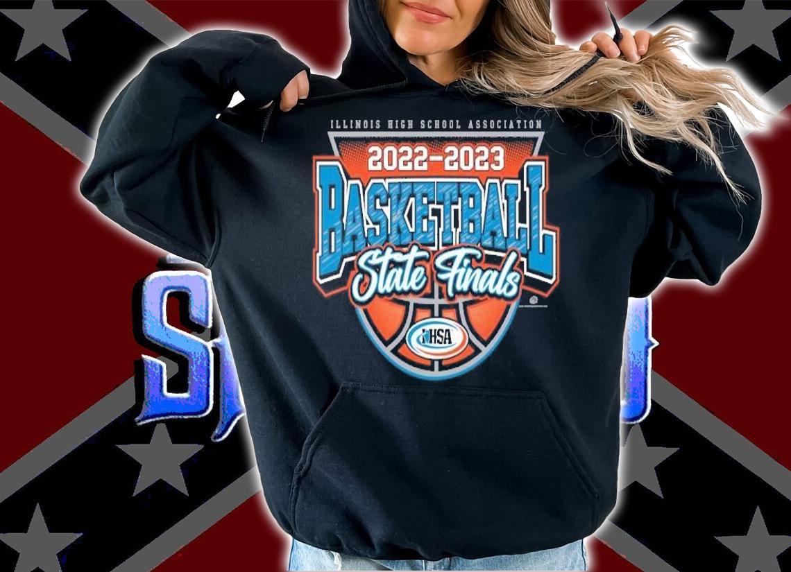 Illinois High School 2022 2023 Basketball State Finals IHSA shirt t-shirt hoodie