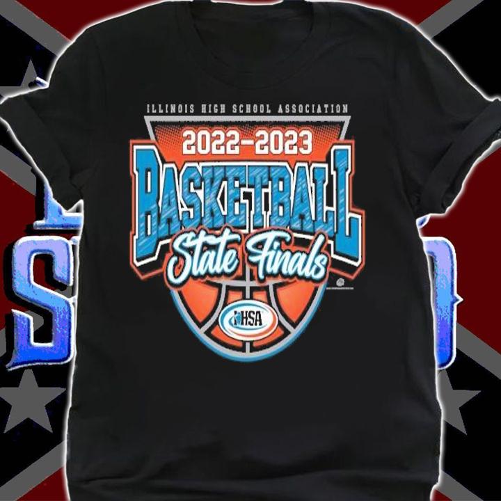 Illinois High School 2022 2023 Basketball State Finals IHSA shirt t-shirt shirt