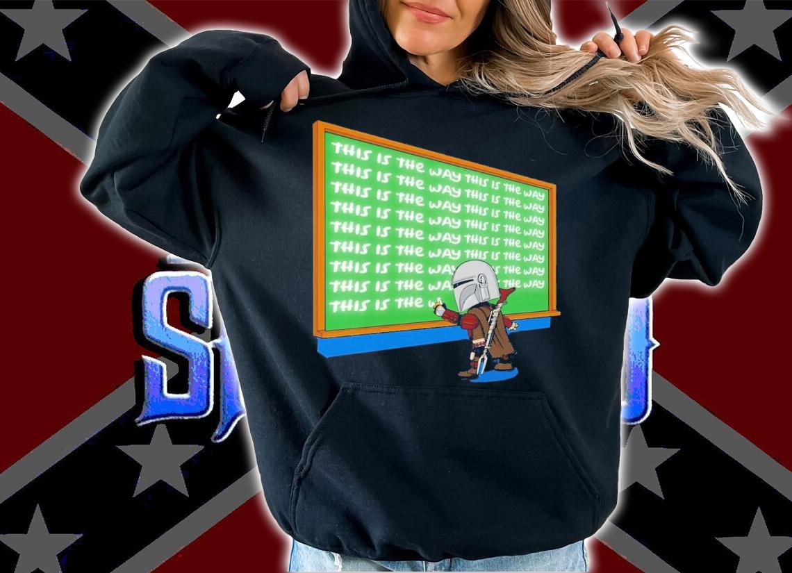 Mando this is the way shirt t-shirt hoodie