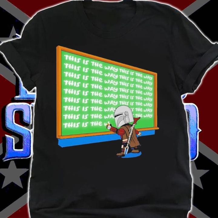 Mando this is the way shirt t-shirt shirt