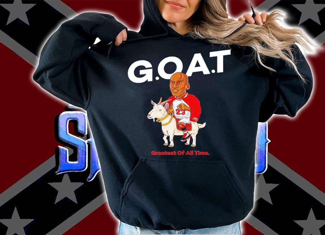 Michael Jordan Goat greatest of all time shirt t-shirt hoodie