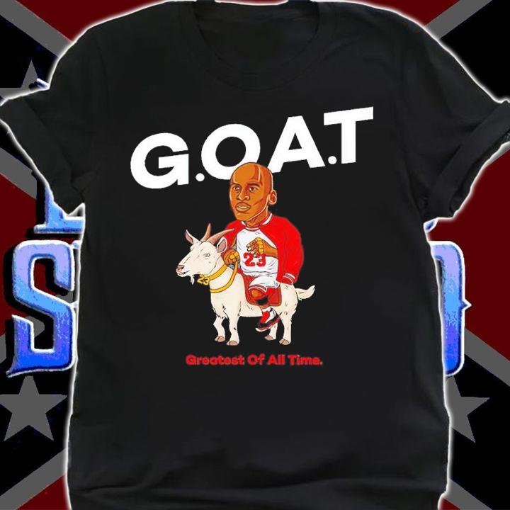 Michael Jordan Goat greatest of all time shirt t-shirt shirt
