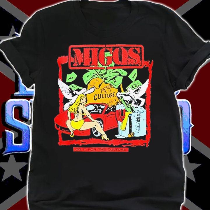 Migos Do It For The Culture shirt t-shirt shirt