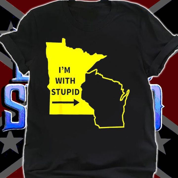 Minnesota I'm With Stupid Shirt t-shirt shirt