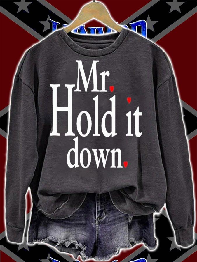 Mr hold it down shirt t-shirt sweatshirt