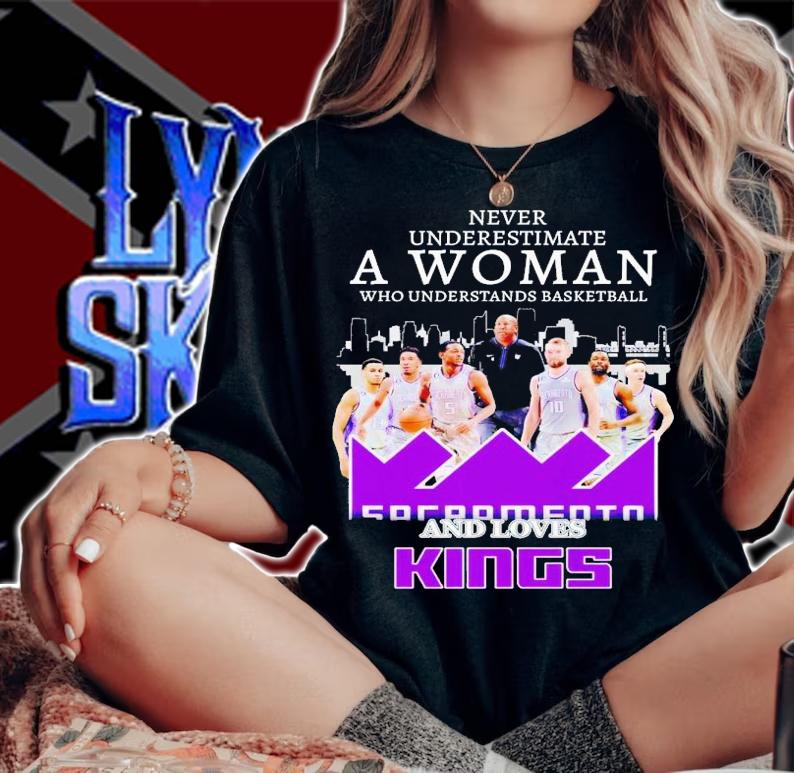 Never underestimate a woman who understands basketball and love Kings shirt t-shirt woman shirt