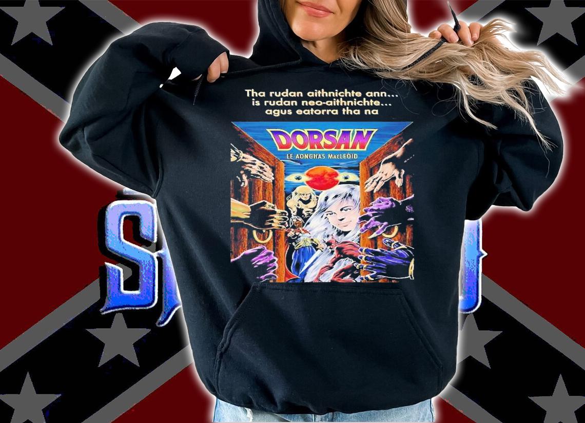 Tha rudan aithnichte ann is rudan neo-aithnichte augs eatorra tha na Dorsan shirt t-shirt