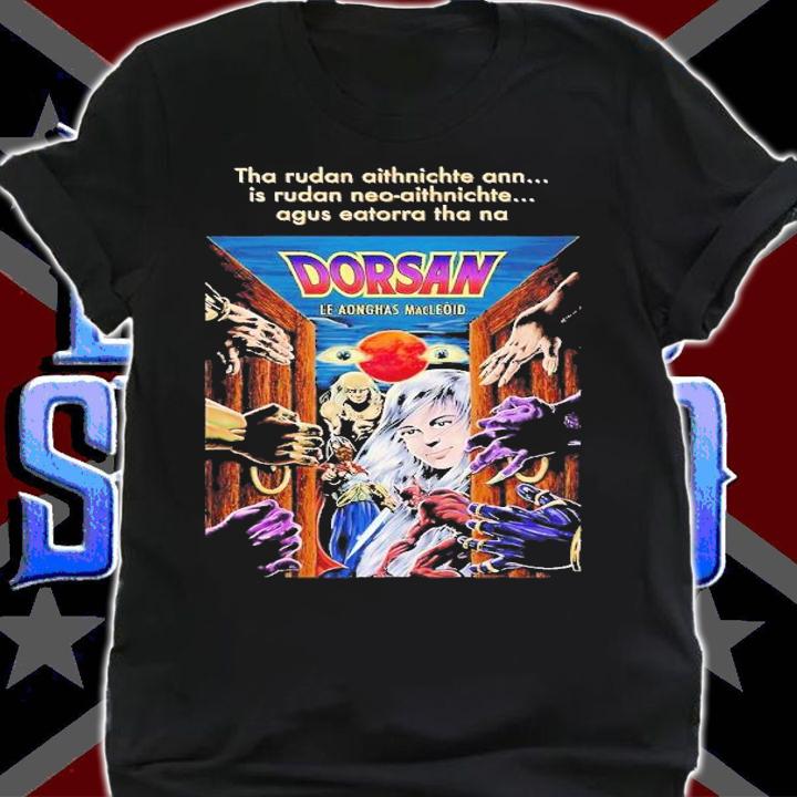 Tha rudan aithnichte ann is rudan neo-aithnichte augs eatorra tha na Dorsan shirt t-shirt
