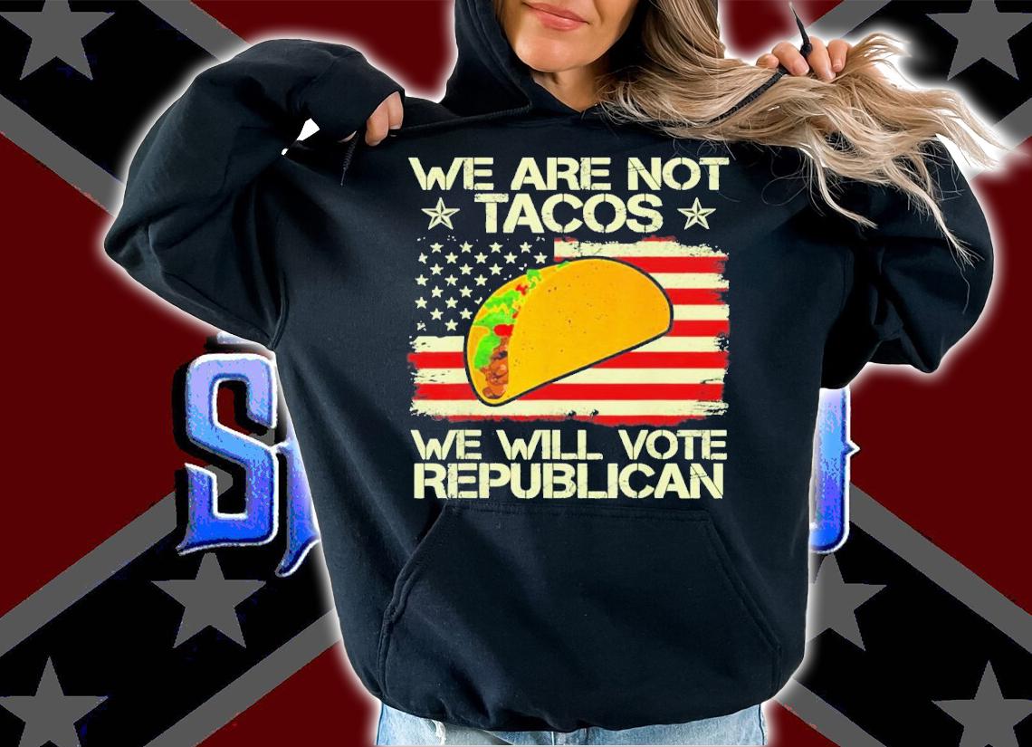 Dr Jill Biden We Are Not Tacos Will Vote Republican T-Shirt t-shirt