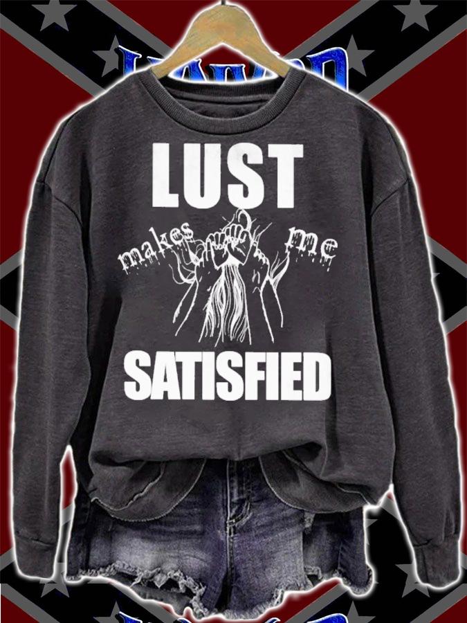 Lust Makes Me Sastified Shirt t-shirt
