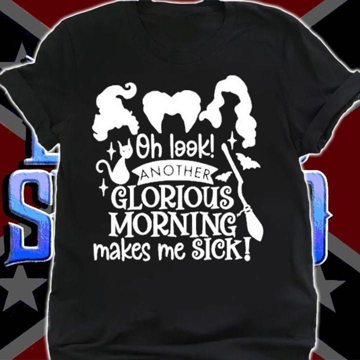 Oh Look Another Glorious Morning Makes Me Sick Halloween T-Shirt t-shirt