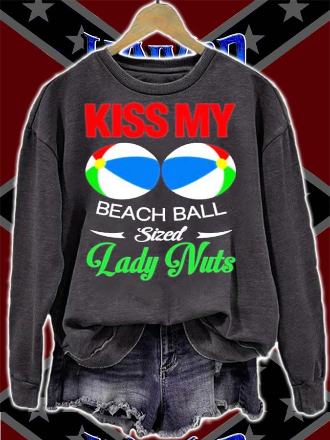 Kiss My Beach Ball Sized Lady Nuts shirt t-shirt sweatshirt