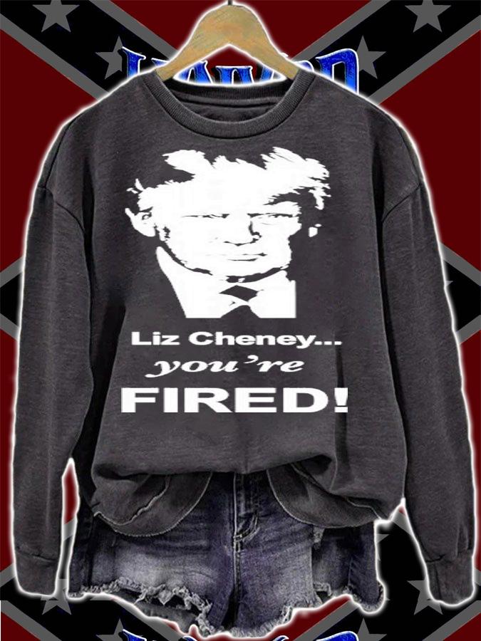 Liz Cheney You're Fired Trump Shirt t-shirt sweatshirt