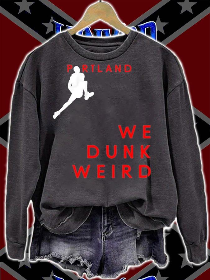 Portland we dunk weird shirt t-shirt sweatshirt