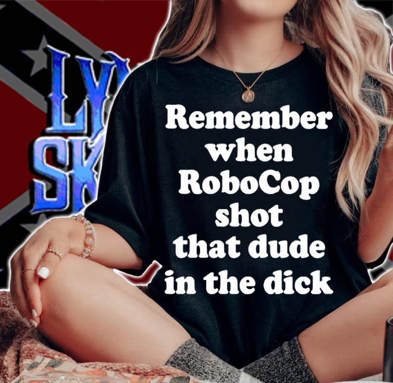 Remember When RoboCop Shot that Dude in the Dick shirt t-shirt woman shirt