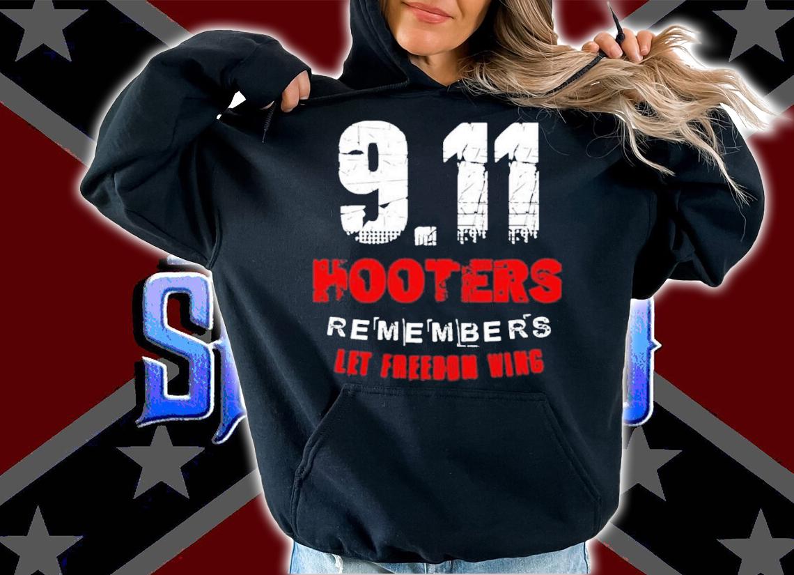 911 Hooters Remembers Let Freedom Shirt t-shirt hoodie