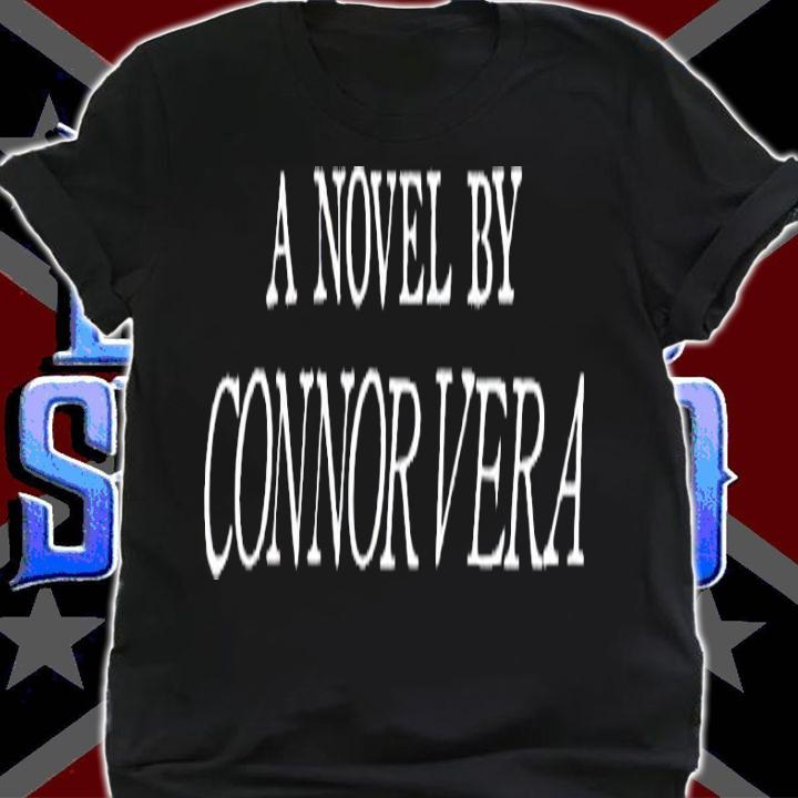 A novel by Connor Vera shirt t-shirt