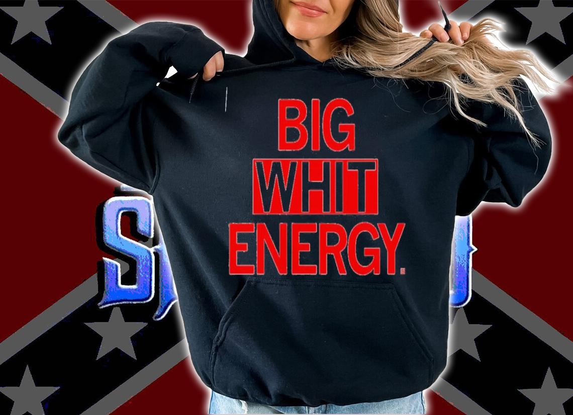 Big Whit Energy T-Shirt t-shirt