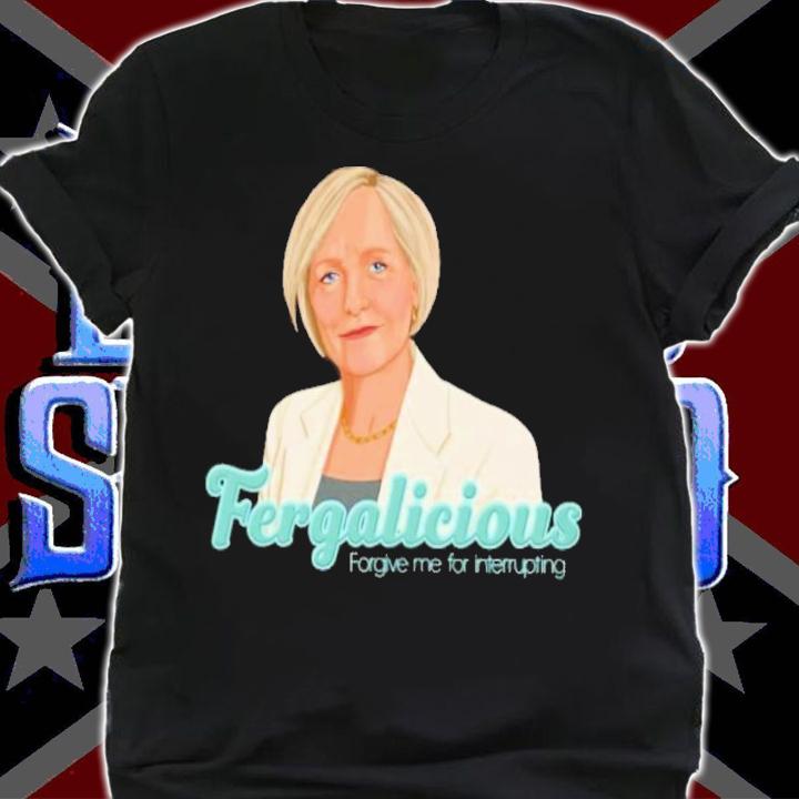 Sarah Ferguson Fergalicious Forgive Me For Interrupting Shirt t-shirt
