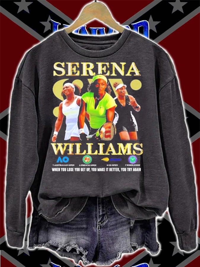Serena Williams when you lose you get up you make it better you try again shirt t-shirt sweatshirt