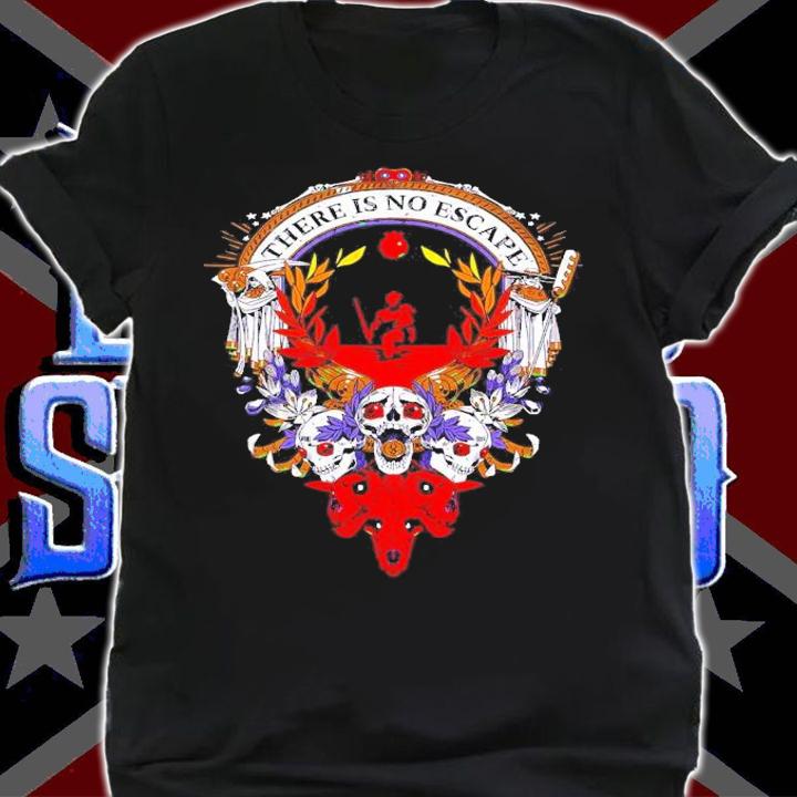 There Is No Escape T-Shirt t-shirt