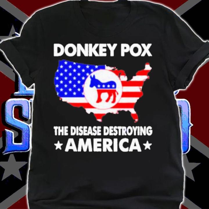 Donkey Pox The Disease Destroying America Shirt t-shirt shirt