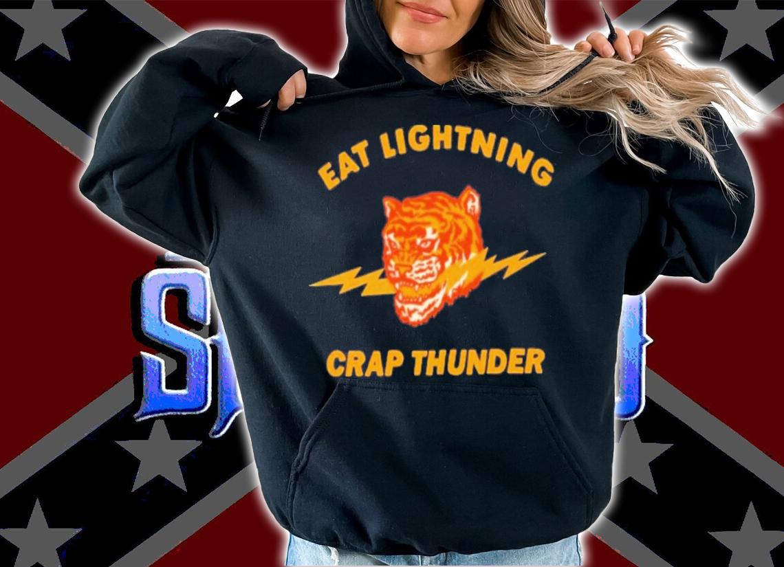 Eat Lightning Crap Thunder Tiger T-Shirt t-shirt hoodie